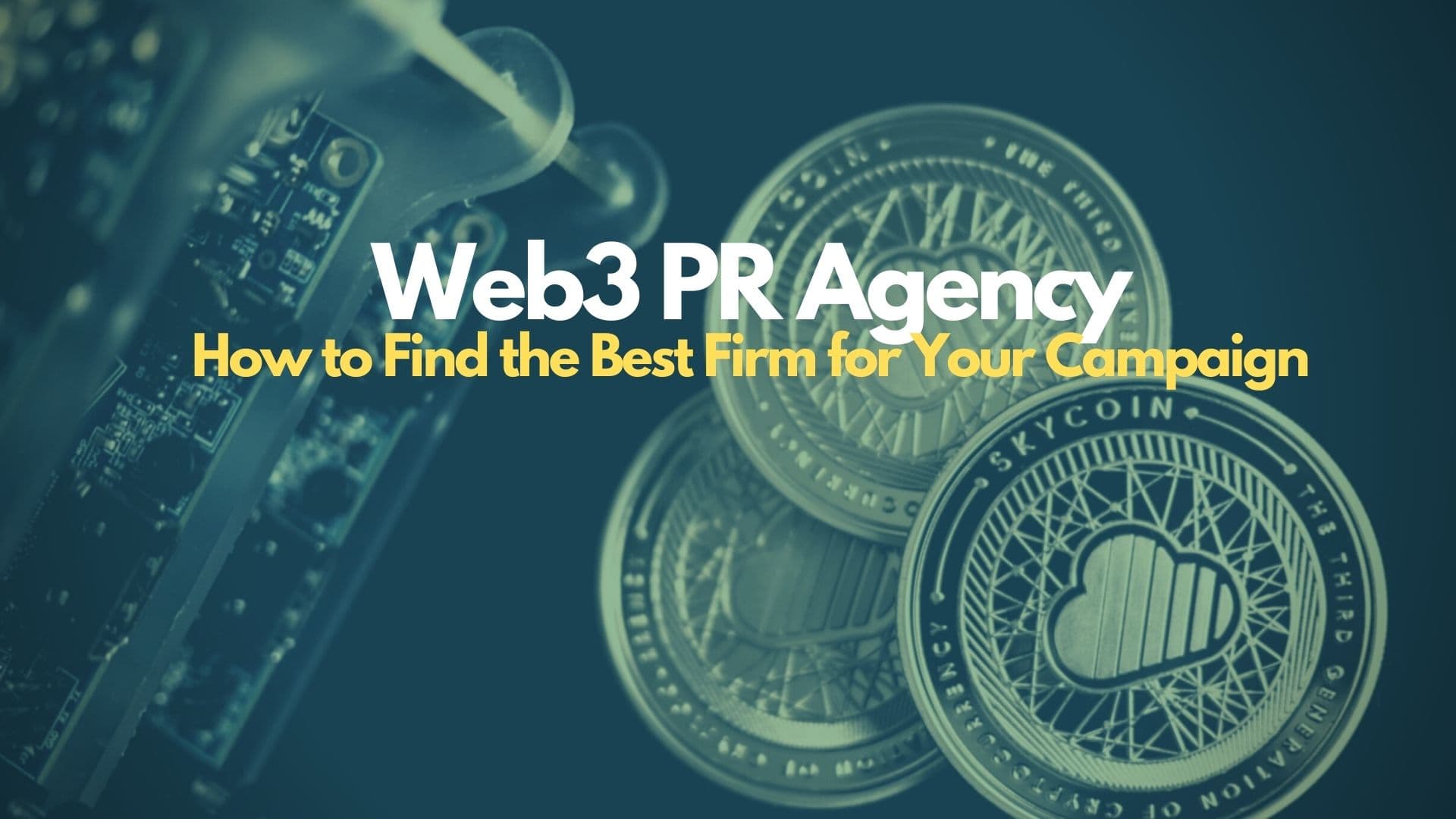 Web3 PR Agency: How to Find the Best Firm for Your Campaign